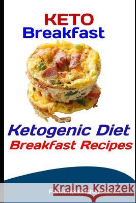 Keto Breakfast: Ketogenic Diet Breakfast Recipes Fanton Publishers 9781093641387 Independently Published - książka
