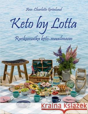 Keto by Lotta: Ruokamatka keto-maailmaan Gr 9789528049579 Books on Demand - książka