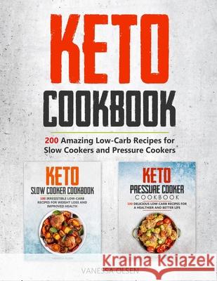 Keto Cookbook: 200 Amazing Recipes for Slow Cookers and Pressure Cookers Olsen, Vanessa 9798657574357 Independently published - książka