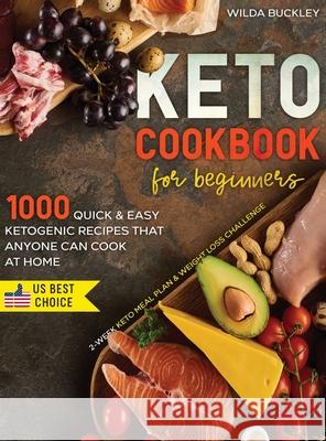 Keto Cookbook for Beginners Wilda Buckley 9781954407053 Create Your Reality - książka