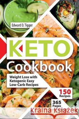Keto Cookbook: Weight Loss with Ketogenic Easy Low-Carb Recipes. Edward D Tigger 9781697304145 Independently Published - książka