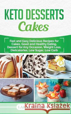 Keto Desserts Cakes: Fast and Easy Delicius Recipes for Cakes, Good and Healthy Eating, Dessert for Any Occasion, Weight Loss, Dietcalories Lara Omelassa 9781097633029 Independently Published - książka