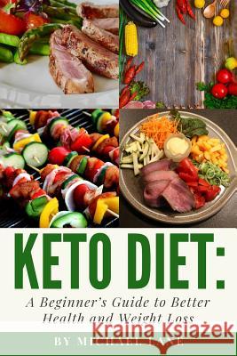 Keto Diet: A Beginner's Guide to Better Health and Weight Loss Michael Lane 9781792992506 Independently Published - książka