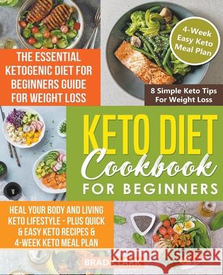 Keto Diet Cookbook for Beginners: The Essential Ketogenic Diet for Beginners Guide for Weight Loss, Heal your Body and Living Keto Lifestyle - Plus Qu Brad Clark 9781393648741 Brad Clark - książka