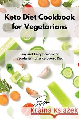 Keto Diet Cookbook for Vegetarians: Easy and Tasty Recipes for Vegetarians on a Ketogenic Diet Elisa Hayes 9781803117324 Elisa Hayes - książka