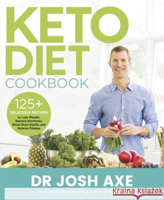 Keto Diet Cookbook: from the bestselling author of Keto Diet Dr Josh Axe 9781409196853 Orion Publishing Co - książka