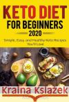 Keto Diet for Beginners 2020: Simple, Easy, and Healthy Keto Recipes You'll Love Allan Ramos 9781087870144 Indy Pub