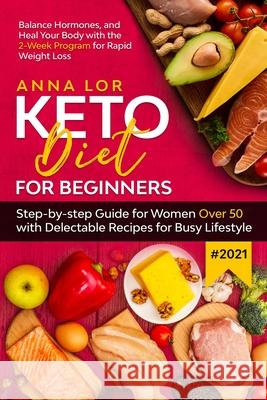 Keto Diet for Beginners #2021 Anna Lor 9781953693983 Create Your Reality - książka
