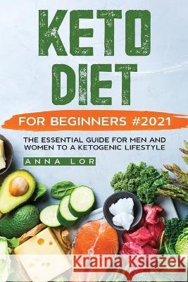 Keto Diet for Beginners #2021 Lor Anna Lor 9781954407275 Create Your Reality LLC - książka