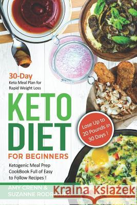 Keto Diet for Beginners: 30-Day Keto Meal Plan for Rapid Weight Loss. Ketogenic Meal Prep Cookbook Full of Easy to Follow Recipes! Lose up to 2 Rodriguez, Suzanne 9781729463550 Independently Published - książka