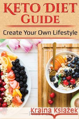 Keto Diet Guide: Create Your Own Lifestyle Jemma Rogers Phill Full 9781979678711 Createspace Independent Publishing Platform - książka