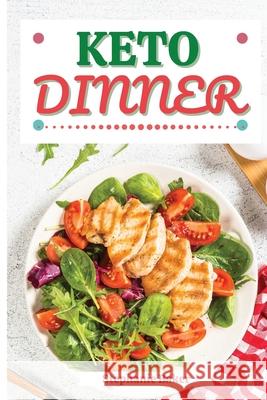Keto Dinner: Discover 30 Easy to Follow Ketogenic Cookbook Dinner recipes for Your Low-Carb Diet with Gluten-Free and wheat to Maxi Stephanie Baker 9781801581226 Stephanie Baker - książka