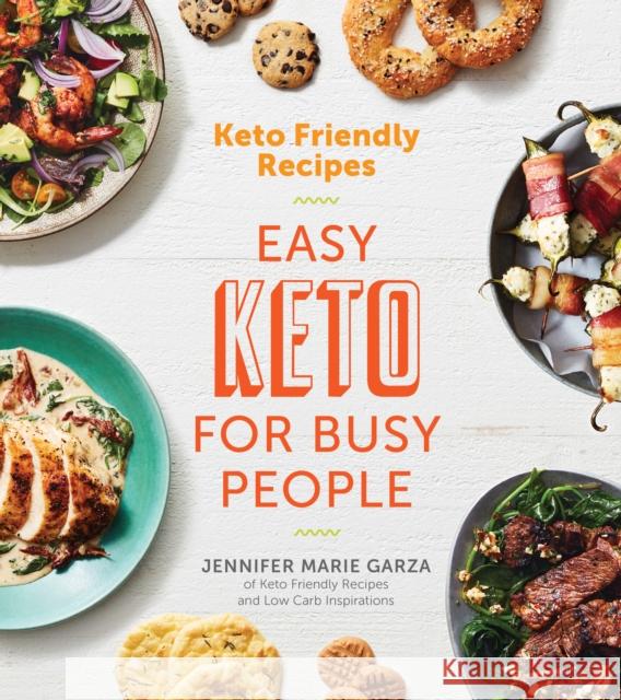 Keto Friendly Recipes: Easy Keto for Busy People Jennifer Garza 9780358120865 Houghton Mifflin - książka