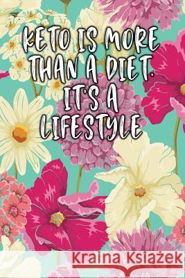 Keto Is More Than a Diet. Its a Life Style: Keto Diet Diary Jill Journal 9781090347435 Independently Published - książka
