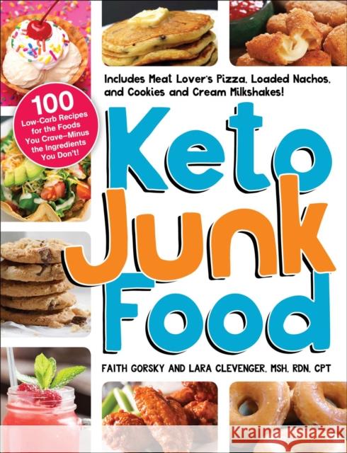 Keto Junk Food: 100 Low-Carb Recipes for the Foods You Crave—Minus the Ingredients You Don't! Lara Clevenger 9781507216521 Adams Media Corporation - książka