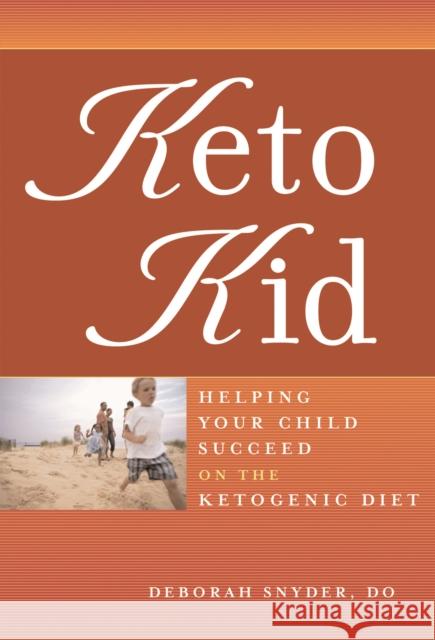 Keto Kid: Helping Your Child Succeed on the Ketogenic Diet Snyder, Deborah Ann 9781932603293 Demos Medical Publishing - książka