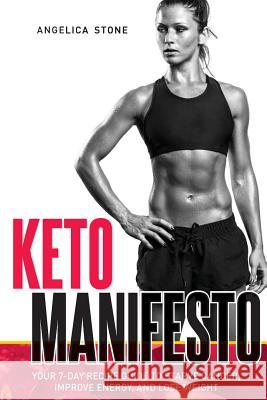 Keto Manifesto: Your 7-Day Recipe Guide to Starve Cancer, Improve Energy, and Lose Weight Angelica Stone 9781985156579 Createspace Independent Publishing Platform - książka