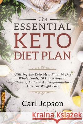 Keto Meal Plan - The Essential Keto Diet Plan: 10 Days To Permanent Fat Loss Carl Jepson 9789814950053 Jw Choices - książka