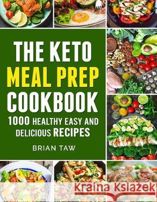 Keto Meal Prep: 1000 Easy and Delicious Recipes Brian Taw 9781699919835 Independently Published - książka