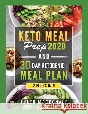 Keto Meal Prep 2020 AND 30 Day Ketogenic Meal Plan: 2 Books IN 1! Tyler MacDonald 9781951764432 Tyler MacDonald - książka