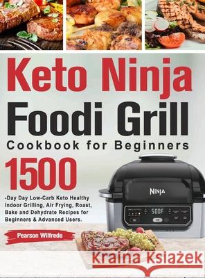 Keto Ninja Foodi Grill Cookbook for Beginners Pearson Wilfredo 9781803801667 Ceteoh Bamfa - książka