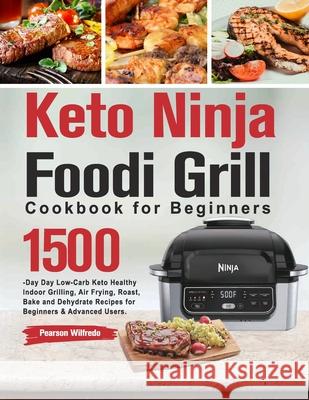 Keto Ninja Foodi Grill Cookbook for Beginners Pearson Wilfredo 9781803801674 Ceteoh Bamfa - książka
