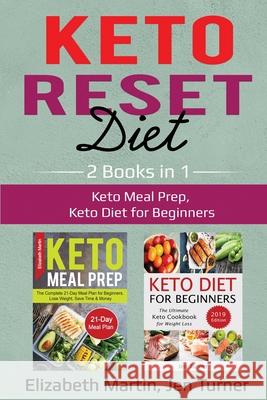 Keto Reset Diet: 2 Books in 1: Keto Meal Prep, Keto Diet for Beginners Elizabeth Martin Jenn Turner 9781087865737 Pg Publishing LLC - książka