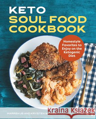 Keto Soul Food Cookbook: Homestyle Favorites to Enjoy on the Ketogenic Diet  9781648760501 Rockridge Press - książka