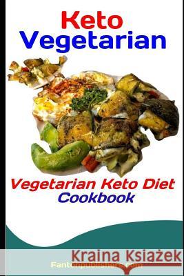 Keto Vegetarian: Vegetarian Keto Diet Cookbook Fanton Publishers 9781093650952 Independently Published - książka