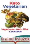 Keto Vegetarians: Vegetarian Keto Diet Cookbook Publishers Fanton 9781951737436 Antony Mwau