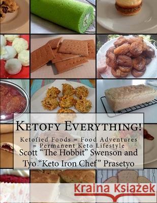 Ketofy Everything: All your favorite things ketofied Tyo Prasetyo Scott Swenson 9781522703600 Createspace Independent Publishing Platform - książka