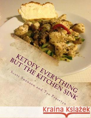 Ketofy Everything But the Kitchen Sink: Anthology of She Calls Me Hobbit recipes Prasetyo, Tyo 9781540533982 Createspace Independent Publishing Platform - książka
