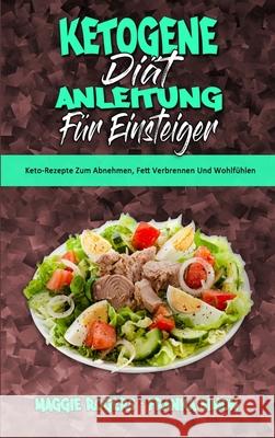 Ketogene Diät Anleitung Für Einsteiger: Keto-Rezepte Zum Abnehmen, Fett Verbrennen Und Wohlfühlen (Ketogenic Diet Guide for Beginners) (German Version) Maggie Rogers, Franka Simon 9781802978780 Maggie Rogers - Franka Simon - książka