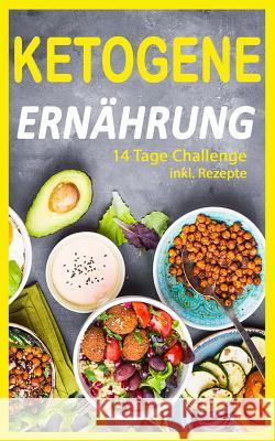 Ketogene Ernährung: 14 Tage Challenge (Inkl. Rezepte) Linden, Astrid 9781548919566 Createspace Independent Publishing Platform - książka