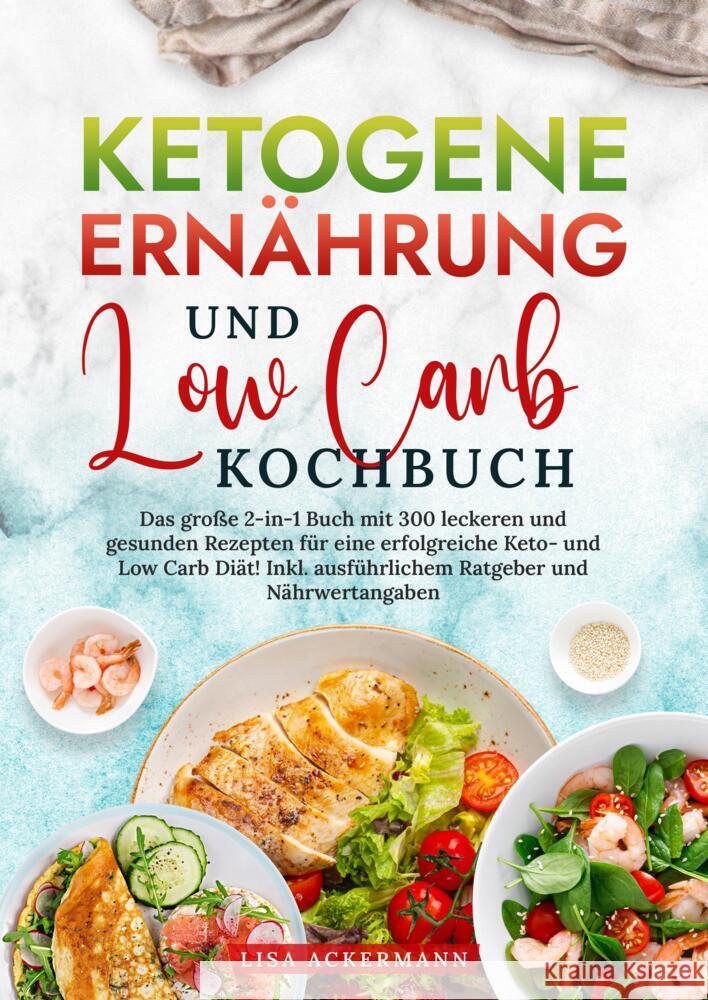 Ketogene Ernährung und Low Carb Kochbuch Ackermann, Lisa 9783384363176 tredition - książka