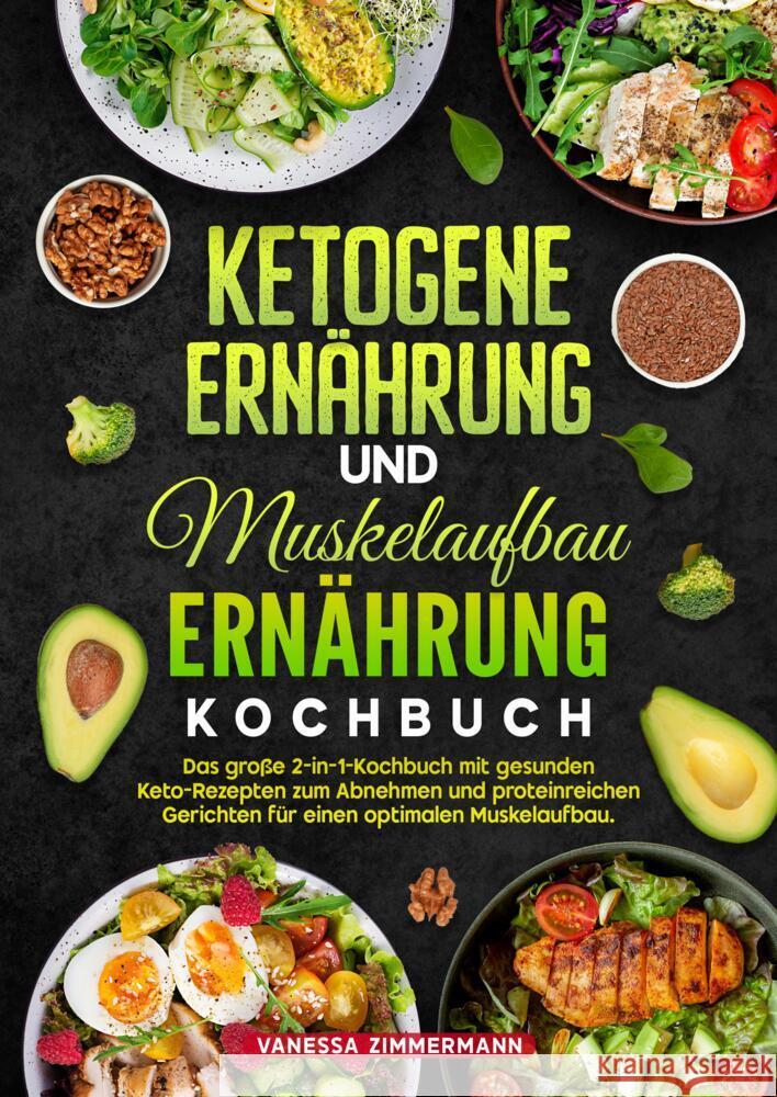 Ketogene Ernährung und Muskelaufbau Ernährung Kochbuch Zimmermann, Vanessa 9783384712691 KochKreationX - książka