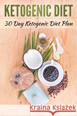 Ketogenic Diet: 30 Day Ketogenic Diet Plan Lela Gibson 9781722074760 Createspace Independent Publishing Platform - książka