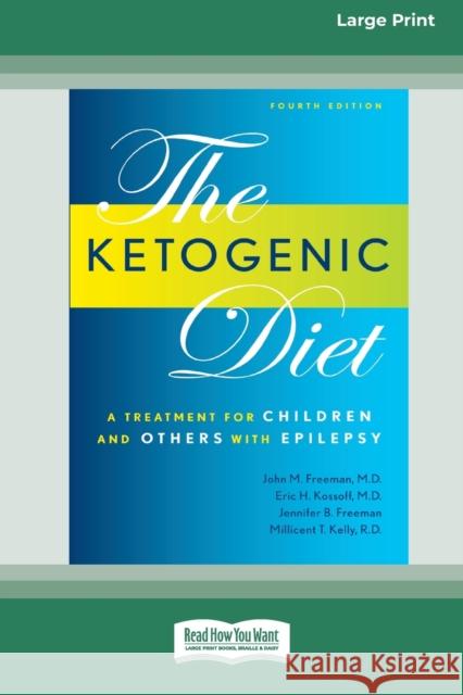 Ketogenic Diet: A Treatment for Children and Others with Epilepsy, 4th Edition (16pt Large Print Edition) John M Freeman 9780369304414 ReadHowYouWant - książka
