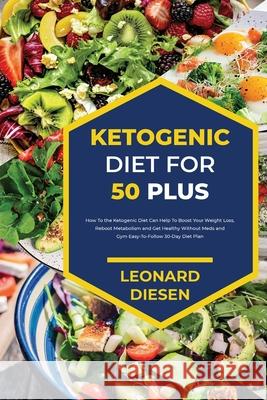 Ketogenic Diet for 50 Plus Leonard Diesen 9781803342283 Leonard Diesen - książka