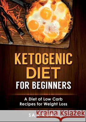 Ketogenic Diet for Beginners: A Diet of Low Carb Recipes for Weight Loss Sam Kuma 9781922300423 Sam Kuma - książka