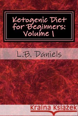 Ketogenic Diet for Beginners: Your Guide for Success L. B. Daniels 9781974476732 Createspace Independent Publishing Platform - książka