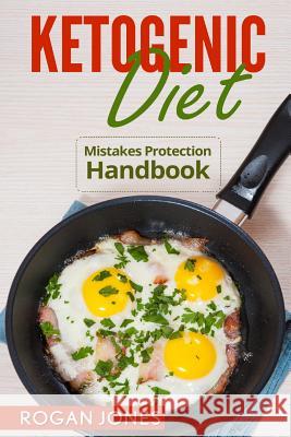 Ketogenic Diet: Mistakes Protection Handbook Rogan Jones 9781533020970 Createspace Independent Publishing Platform - książka