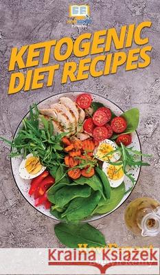 Ketogenic Diet Recipes Howexpert                                Evelyn Reilly 9781647580896 Howexpert - książka