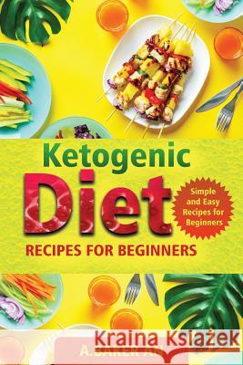 Ketogenic Diet Recipes For Beginners: Simple and Easy Recipes for Beginners A Baker An 9781078376228 Independently Published - książka