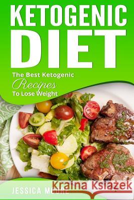 Ketogenic Diet: The Best Ketogenic Recipes To Lose Weight Moore, Jessica 9781981696123 Createspace Independent Publishing Platform - książka