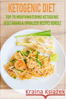 Ketogenic Diet: Top 70 Mouthwatering Ketogenic Vegetarians & Spiralizer Recipes Bundle (Volume 3): (High Fat Low Carb...Keto Diet, Wei Jessica Henderson 9781539397939 Createspace Independent Publishing Platform - książka