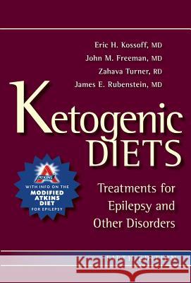Ketogenic Diets : Treatments for Epilepsy and Other Disorders Eric Kossof John Freeman Zahava Turner 9781936303106 Demos Medical Publishing - książka