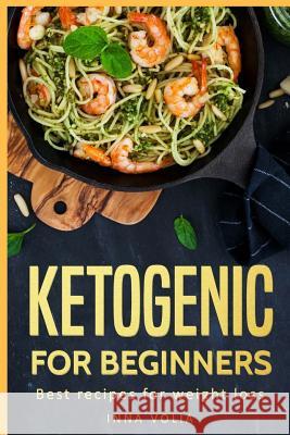 Ketogenic for beginners: Best recipes for weight loss, Keto lifestyle Meal Plan Volia, Inna 9781976041730 Createspace Independent Publishing Platform - książka