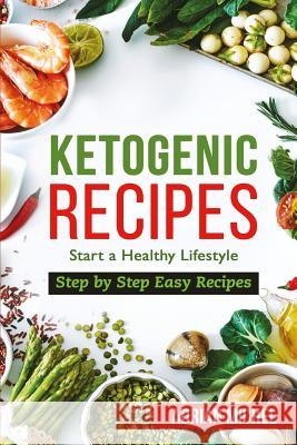 Ketogenic Recipes: Start a Healthy Lifestyle. Step by Step Easy Recipes. Adrian Michel 9781973727095 Createspace Independent Publishing Platform - książka