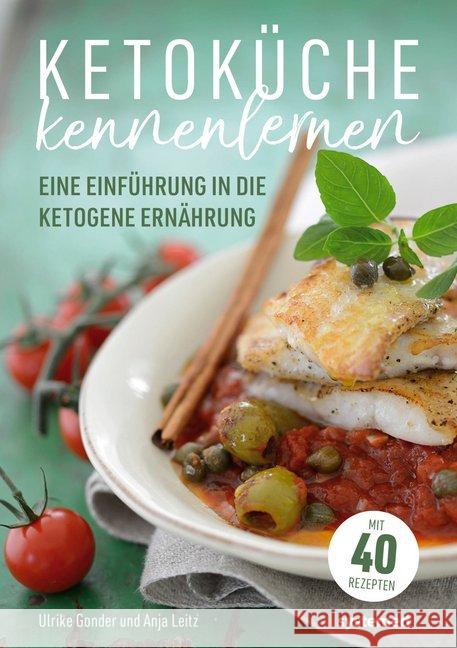 Ketoküche kennenlernen : Eine Einführung in die ketogene Ernährung. Mit 40 Rezepten Gonder, Ulrike; Leitz, Anja 9783958141063 Systemed - książka